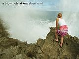 a blow hole at Ana Ana Point